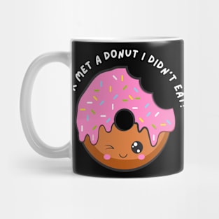 I've Never Met A Donut I Didn't Eat. Funny Sarcastic Donut Lover Saying Mug